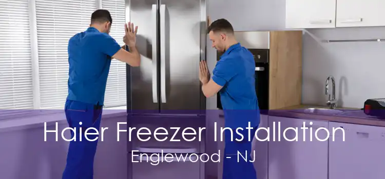 Haier Freezer Installation Englewood - NJ