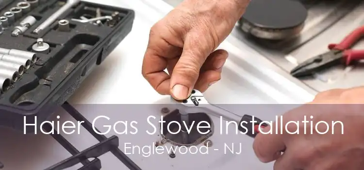 Haier Gas Stove Installation Englewood - NJ