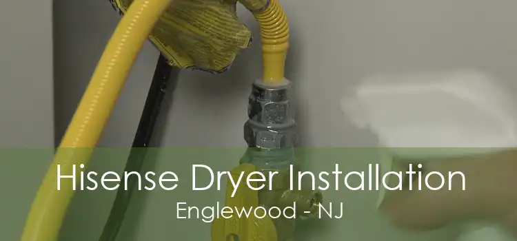 Hisense Dryer Installation Englewood - NJ