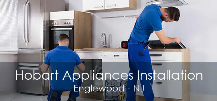 Hobart Appliances Installation Englewood - NJ