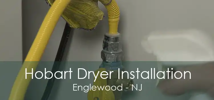 Hobart Dryer Installation Englewood - NJ