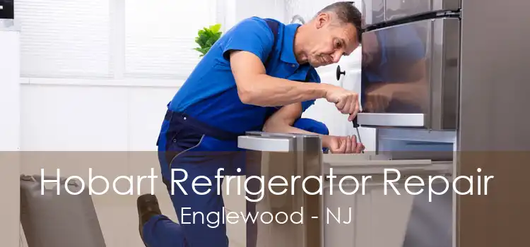 Hobart Refrigerator Repair Englewood - NJ