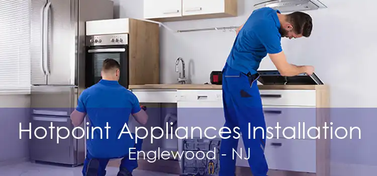 Hotpoint Appliances Installation Englewood - NJ