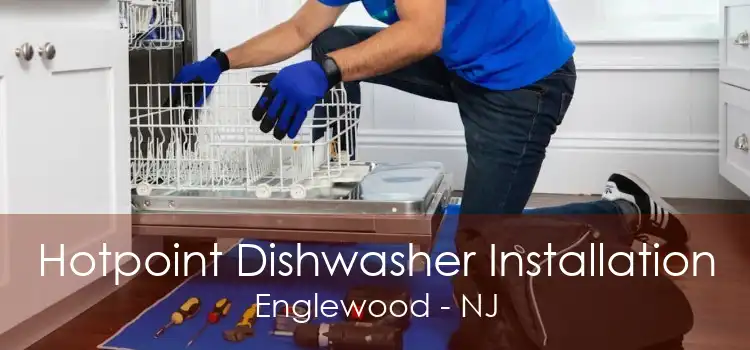 Hotpoint Dishwasher Installation Englewood - NJ