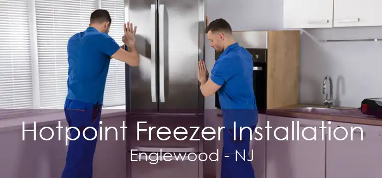 Hotpoint Freezer Installation Englewood - NJ