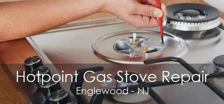 Hotpoint Gas Stove Repair Englewood - NJ