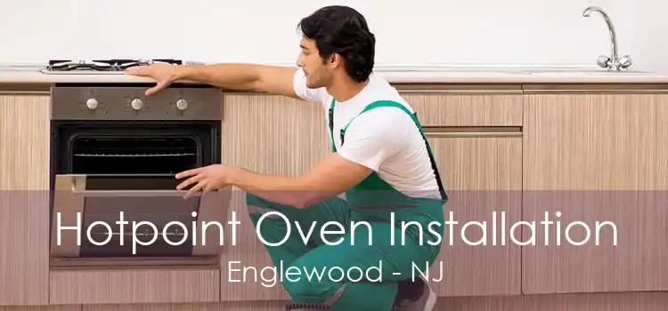 Hotpoint Oven Installation Englewood - NJ