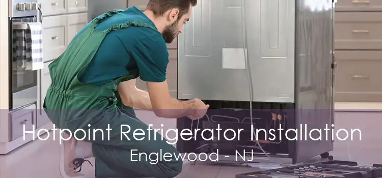 Hotpoint Refrigerator Installation Englewood - NJ