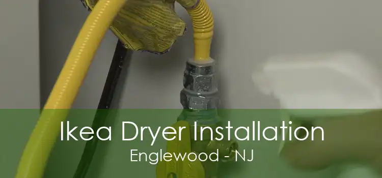 Ikea Dryer Installation Englewood - NJ