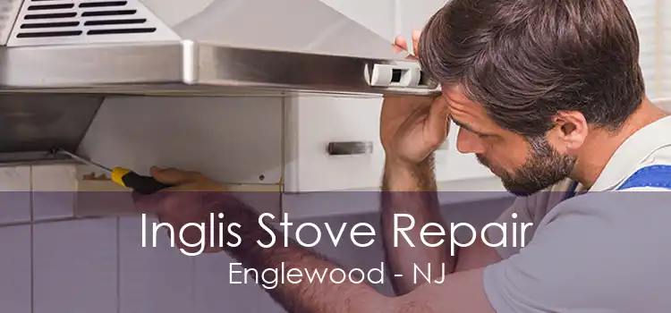 Inglis Stove Repair Englewood - NJ