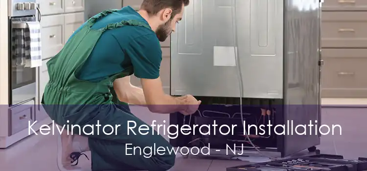 Kelvinator Refrigerator Installation Englewood - NJ