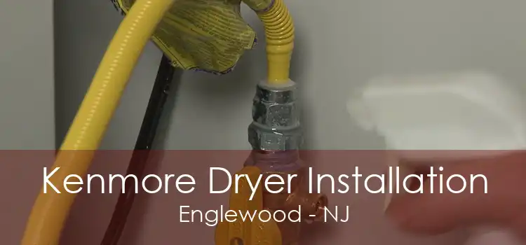 Kenmore Dryer Installation Englewood - NJ