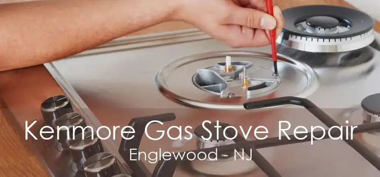 Kenmore Gas Stove Repair Englewood - NJ