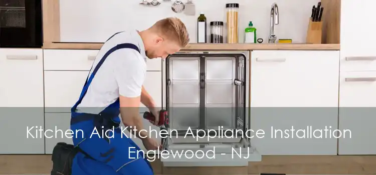 Kitchen Aid Kitchen Appliance Installation Englewood - NJ