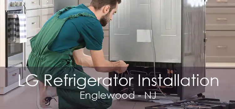 LG Refrigerator Installation Englewood - NJ