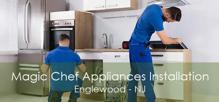 Magic Chef Appliances Installation Englewood - NJ