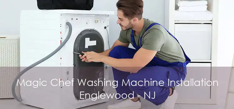 Magic Chef Washing Machine Installation Englewood - NJ