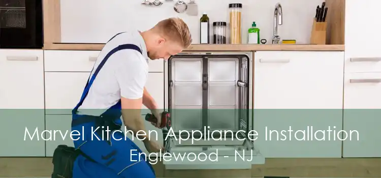 Marvel Kitchen Appliance Installation Englewood - NJ