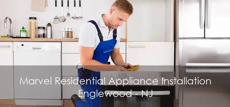 Marvel Residential Appliance Installation Englewood - NJ