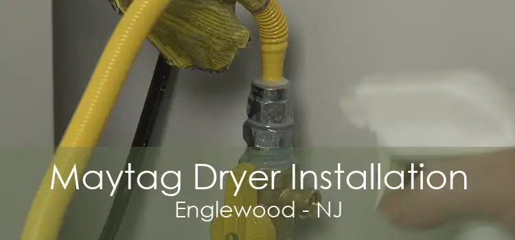 Maytag Dryer Installation Englewood - NJ