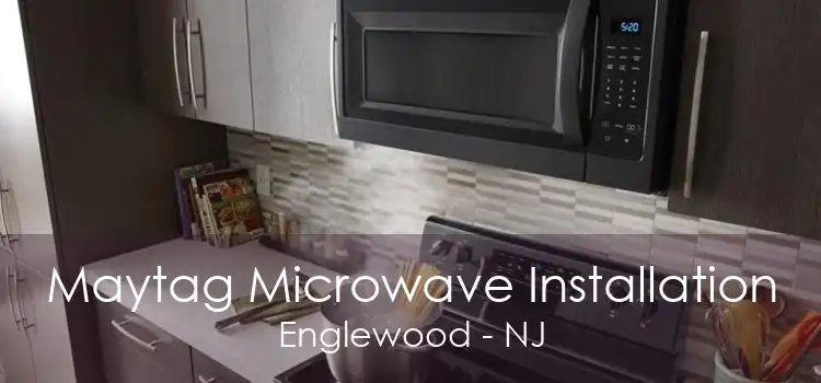 Maytag Microwave Installation Englewood - NJ