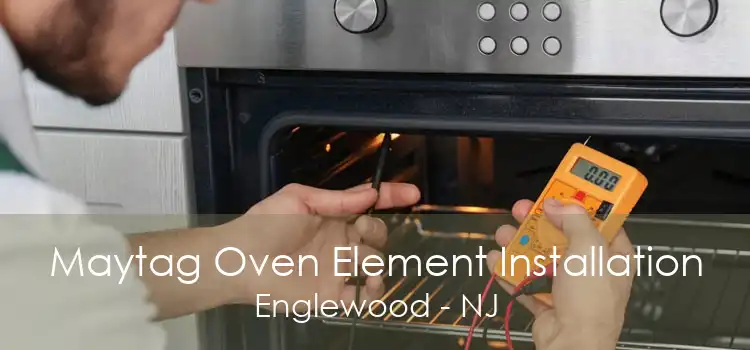 Maytag Oven Element Installation Englewood - NJ