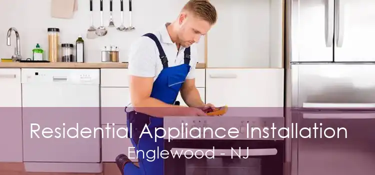 Residential Appliance Installation Englewood - NJ