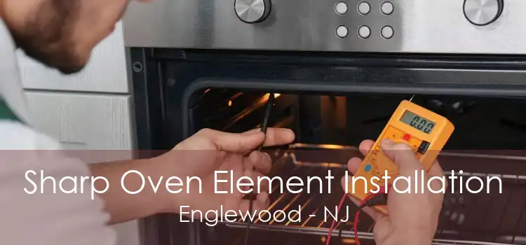 Sharp Oven Element Installation Englewood - NJ