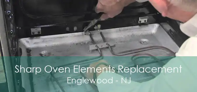 Sharp Oven Elements Replacement Englewood - NJ