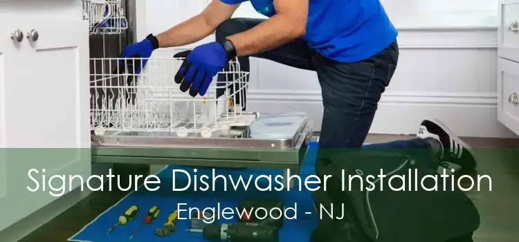 Signature Dishwasher Installation Englewood - NJ