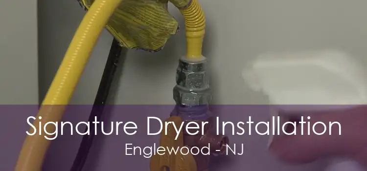 Signature Dryer Installation Englewood - NJ