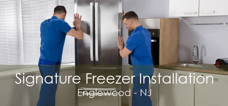 Signature Freezer Installation Englewood - NJ