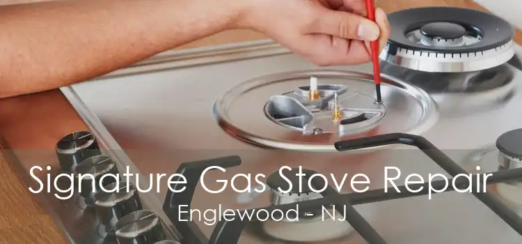 Signature Gas Stove Repair Englewood - NJ