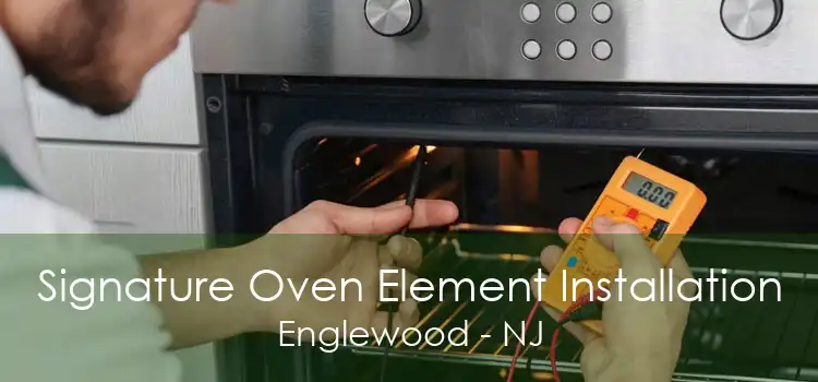 Signature Oven Element Installation Englewood - NJ