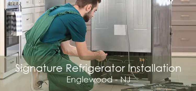 Signature Refrigerator Installation Englewood - NJ