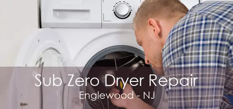 Sub Zero Dryer Repair Englewood - NJ