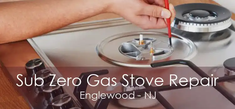 Sub Zero Gas Stove Repair Englewood - NJ