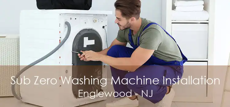 Sub Zero Washing Machine Installation Englewood - NJ