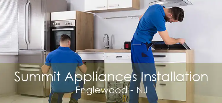 Summit Appliances Installation Englewood - NJ