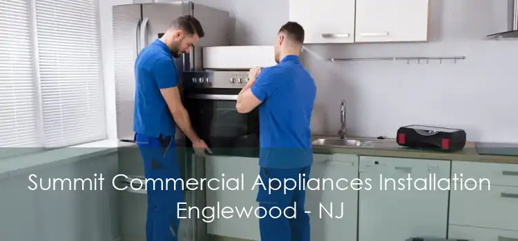 Summit Commercial Appliances Installation Englewood - NJ