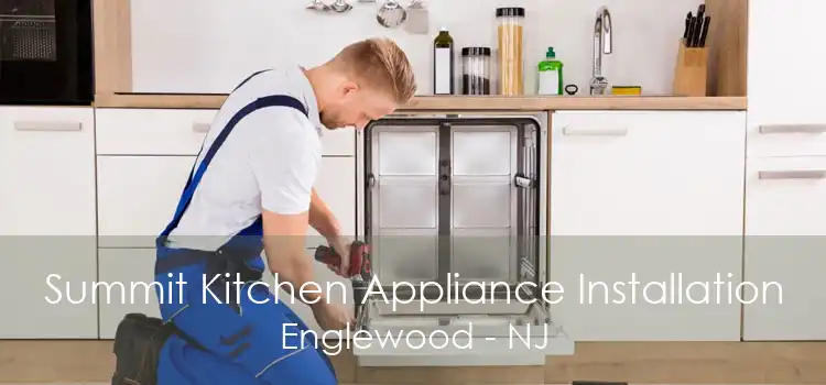 Summit Kitchen Appliance Installation Englewood - NJ