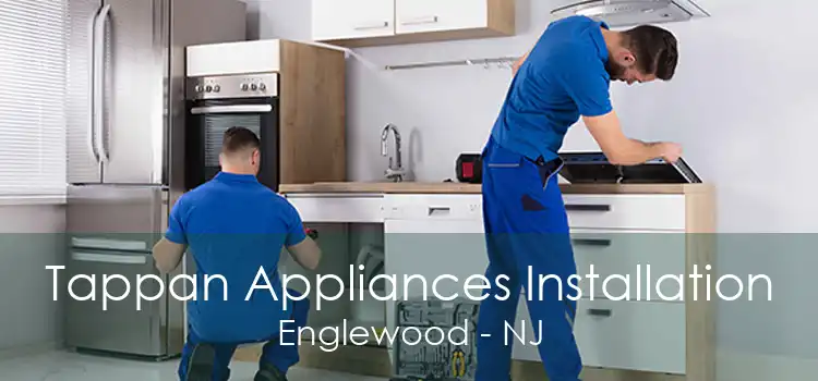 Tappan Appliances Installation Englewood - NJ