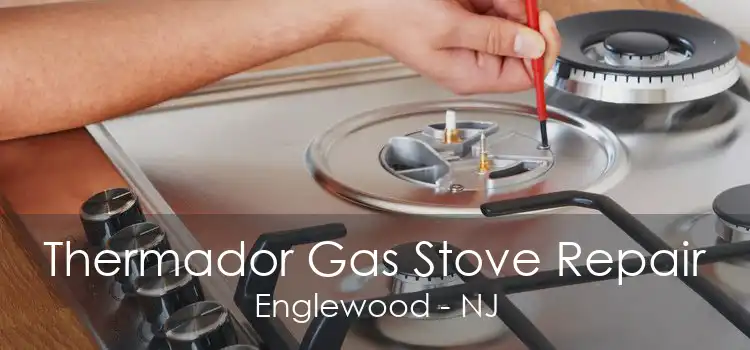 Thermador Gas Stove Repair Englewood - NJ