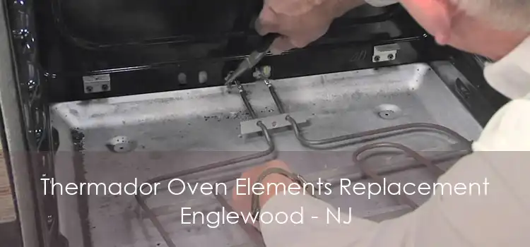 Thermador Oven Elements Replacement Englewood - NJ