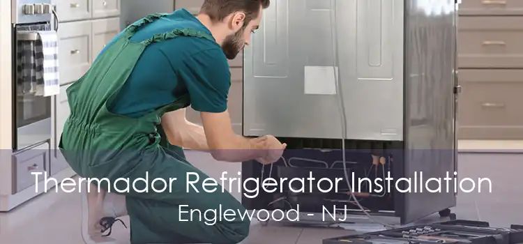 Thermador Refrigerator Installation Englewood - NJ