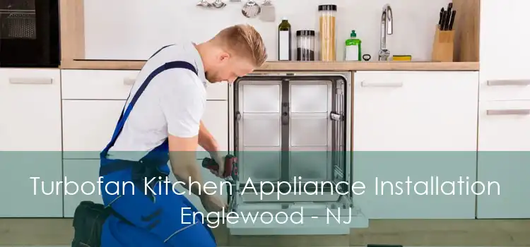 Turbofan Kitchen Appliance Installation Englewood - NJ