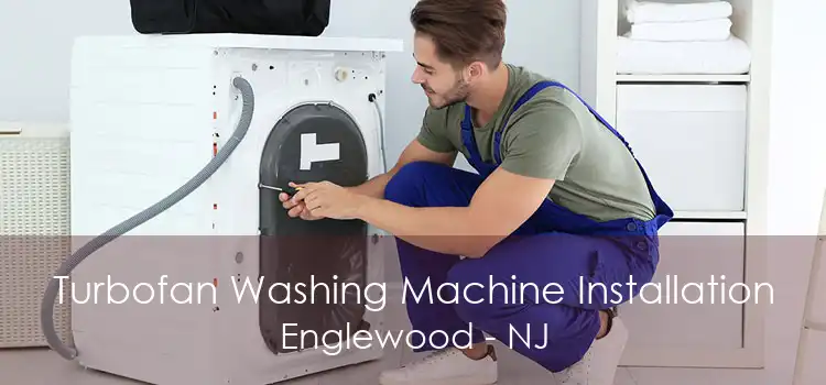 Turbofan Washing Machine Installation Englewood - NJ