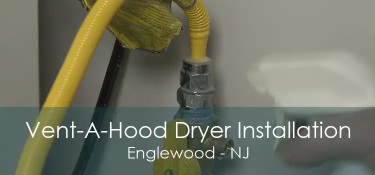 Vent-A-Hood Dryer Installation Englewood - NJ