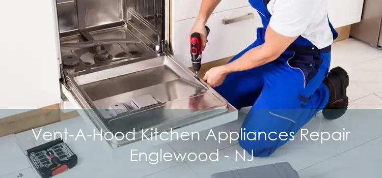 Vent-A-Hood Kitchen Appliances Repair Englewood - NJ