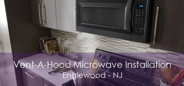 Vent-A-Hood Microwave Installation Englewood - NJ